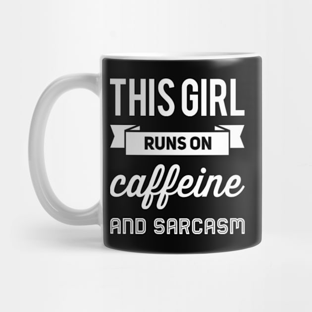 This Girl Runs On Caffeine And Sarcasm funny sayings about life by BoogieCreates